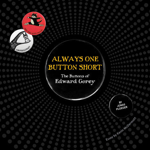 Always One Button Short: The Buttons of Edward Gorey_Front_Flat